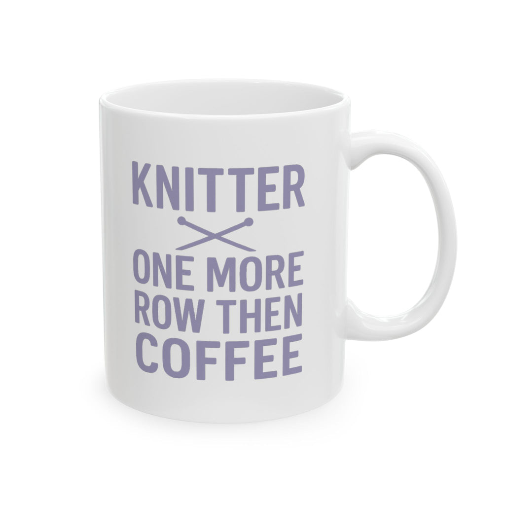 Knitter One More Row Then Coffee Coffee Mug | Coffee Lover Gift | Ceramic Mug