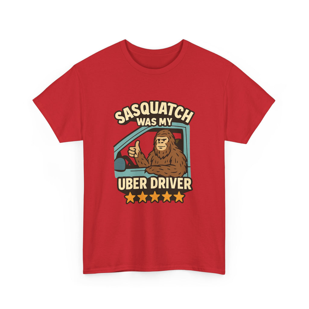 Sasquatch Was My Uber Driver T-Shirt | Unique Gift | Graphic Tee