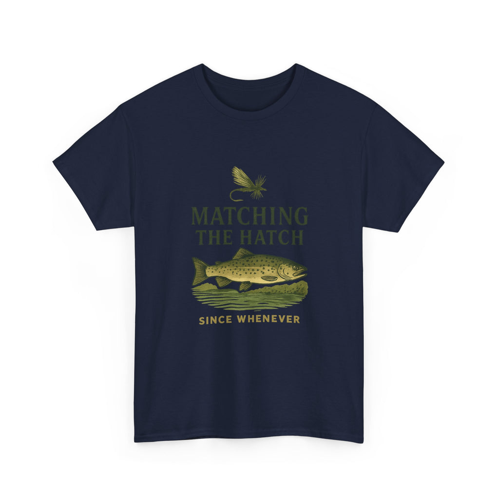 Fly Fisher Matching The Hatch Since Whenever T-Shirt
