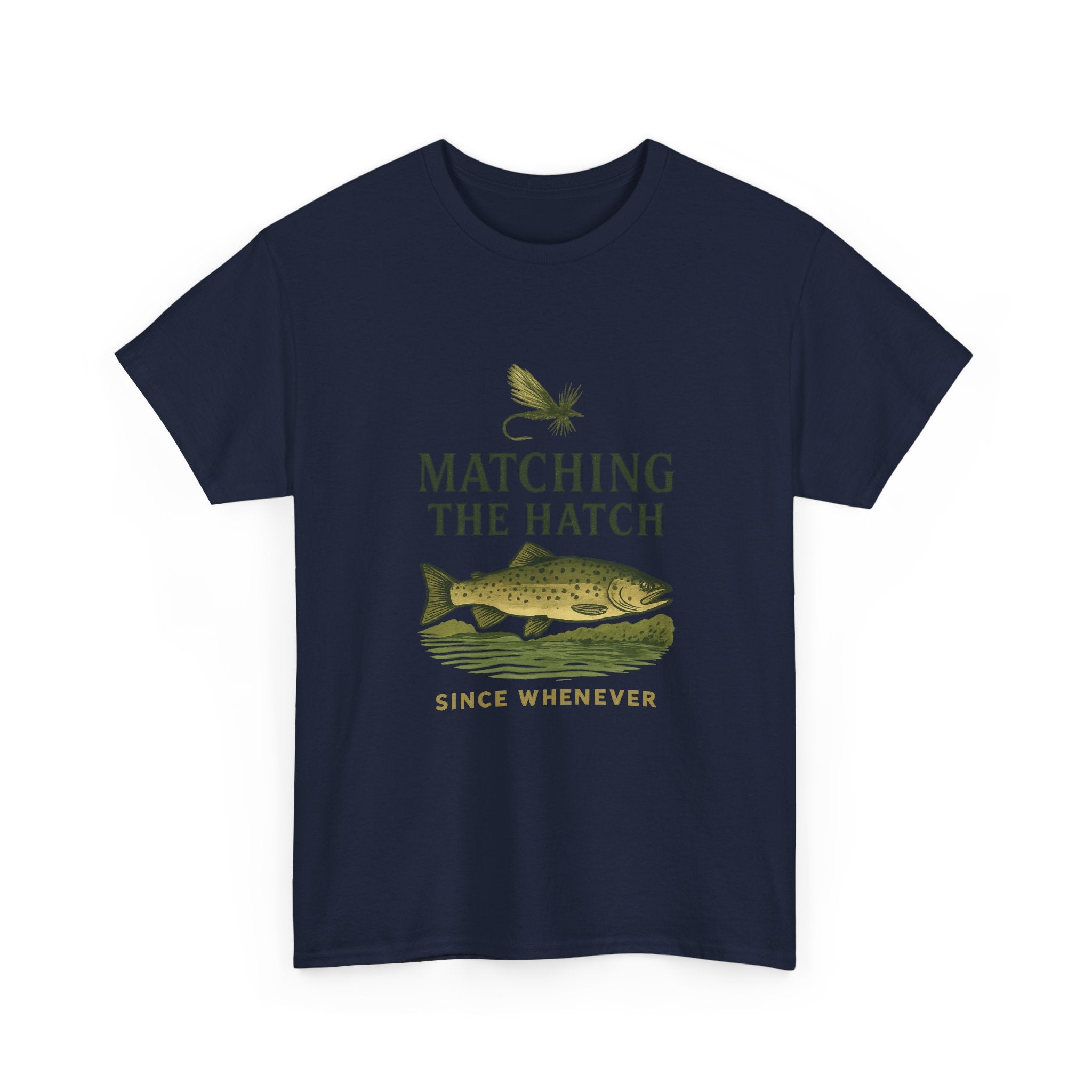 Fly Fisher Matching The Hatch Since Whenever T-Shirt