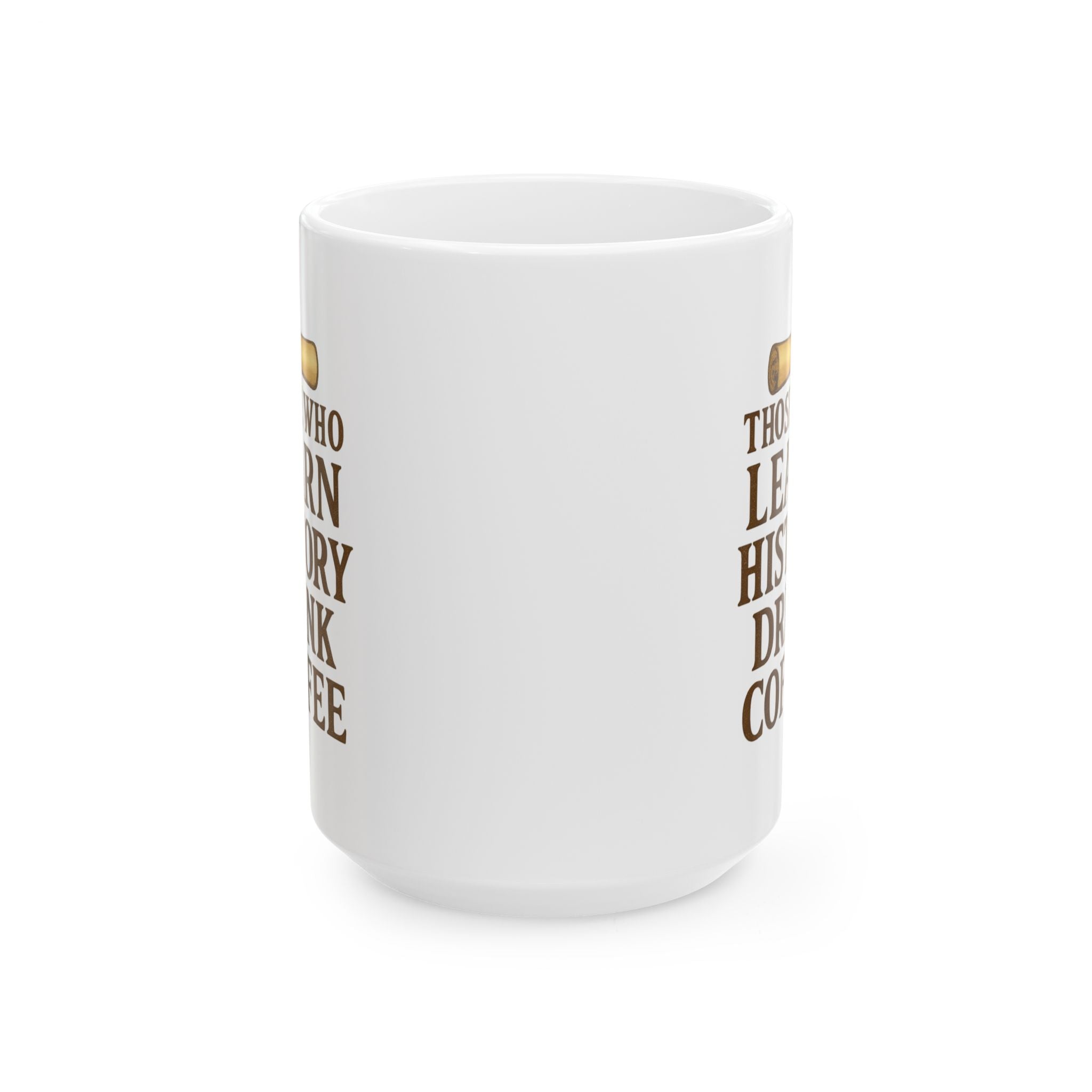 History Buff Those Who Learn History Drink Coffee Coffee Mug | Coffee Lover Gift | Ceramic Mug