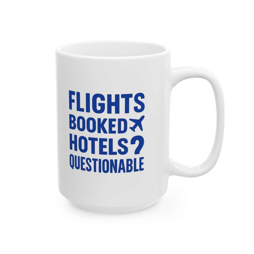 Budget Traveler Flights Booked Hotels Questionable Coffee Mug | Unique Gift | Ceramic Mug