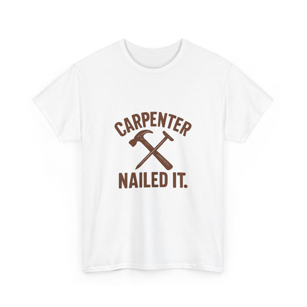 Carpenter Nailed It Profession T-Shirt | Unique Gift | Graphic Tee