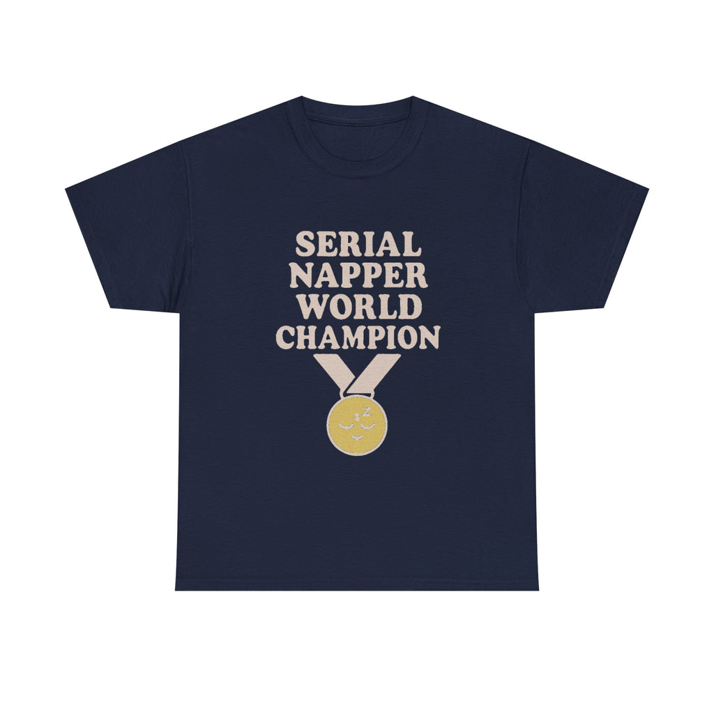 Serial Napper World Champion T-Shirt | Unique Gift | Graphic Tee