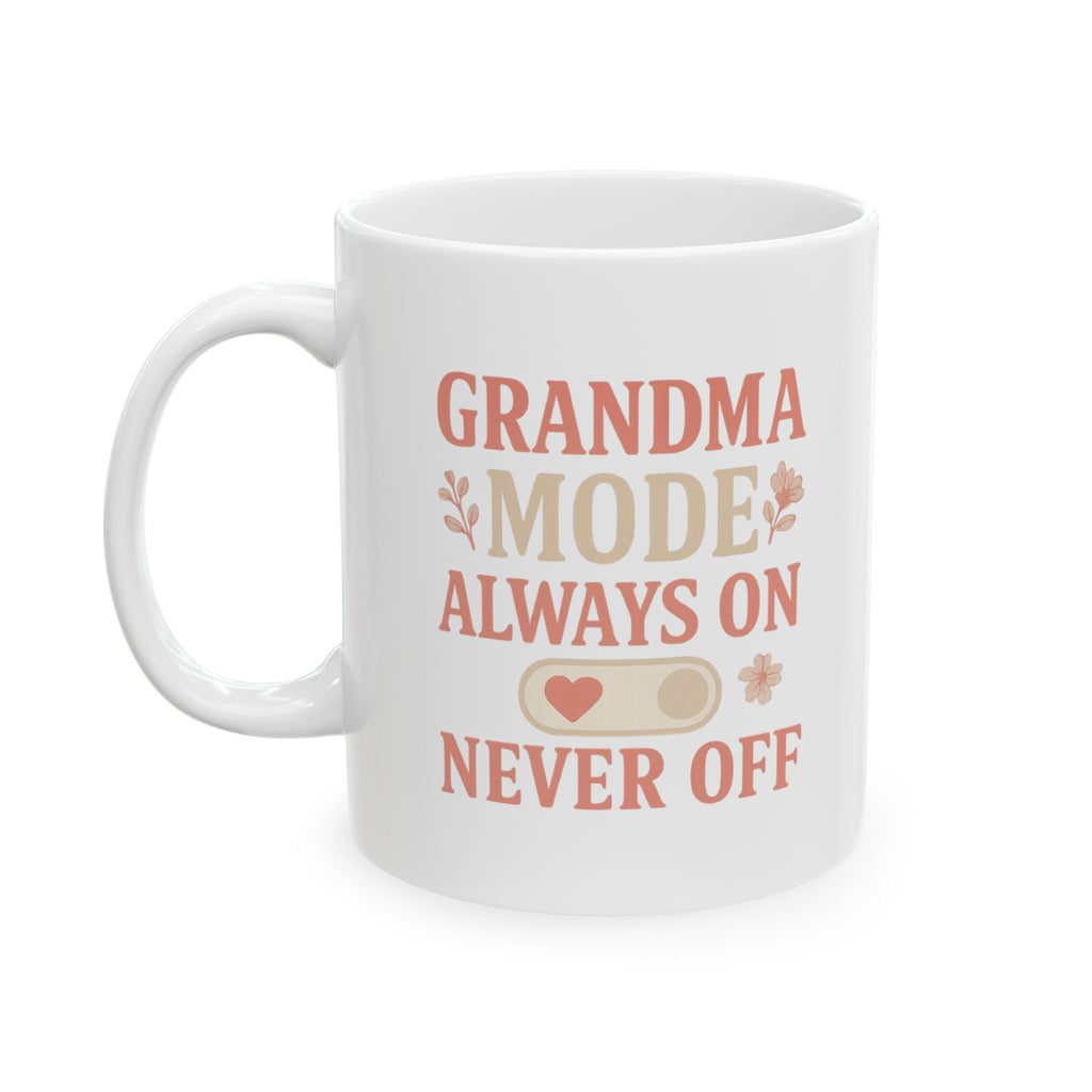 Grandma Mode Always On Never Off Coffee Mug | Gift for Grandma | Ceramic Mug