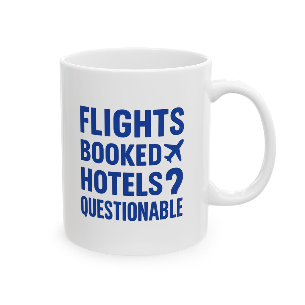 Budget Traveler Flights Booked Hotels Questionable Coffee Mug | Unique Gift | Ceramic Mug