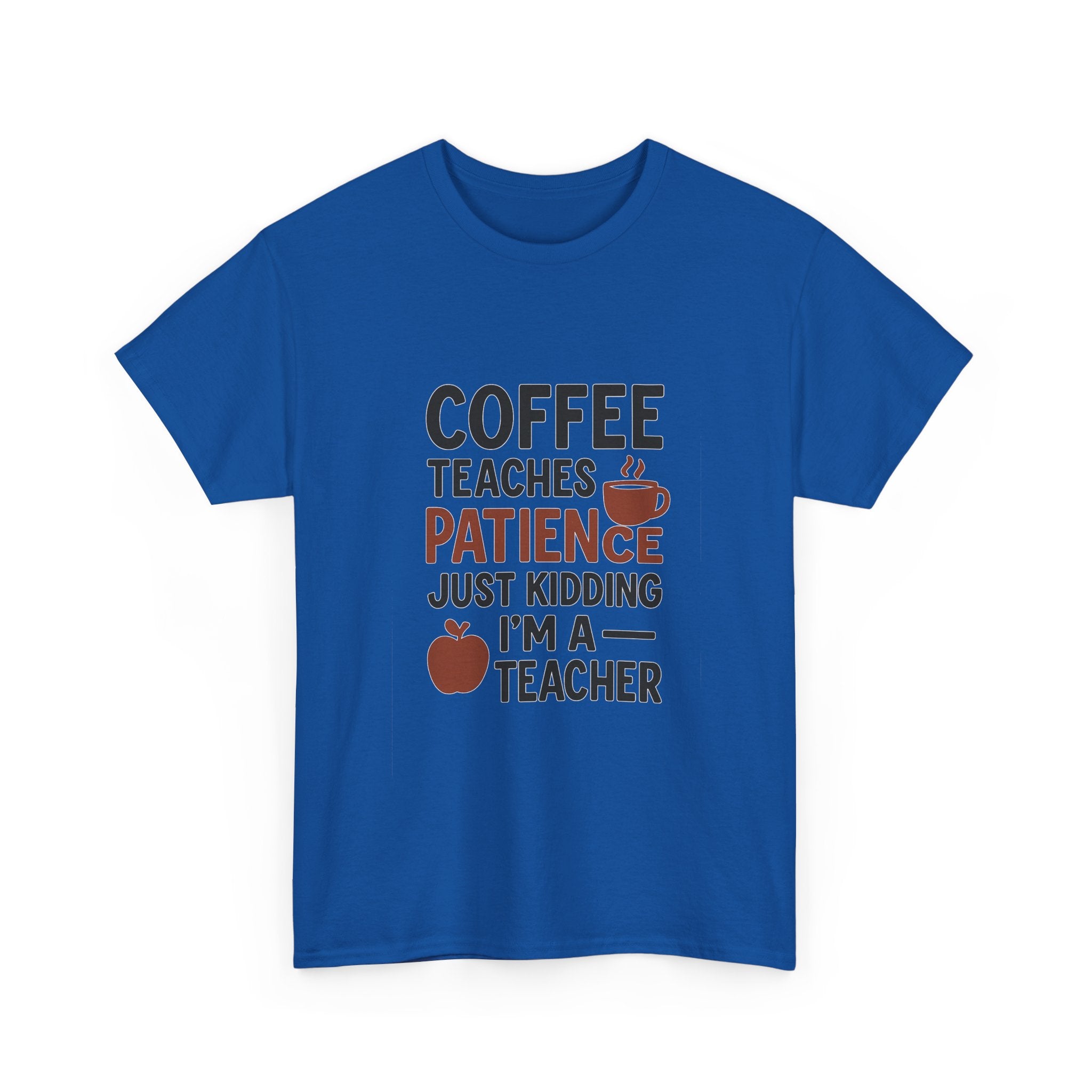 Coffee Teaches Patience Just Kidding Teacher T-Shirt | Teacher Gift | Graphic Tee
