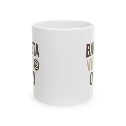 Barista Vibes Only Coffee Mug | Unique Gift | Ceramic Mug