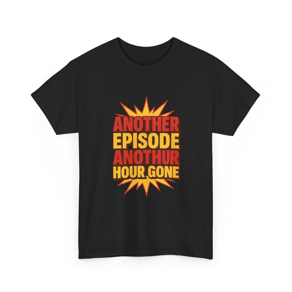 Anime Fan Another Episode Another Hour Gone T-Shirt | Unique Gift | Graphic Tee