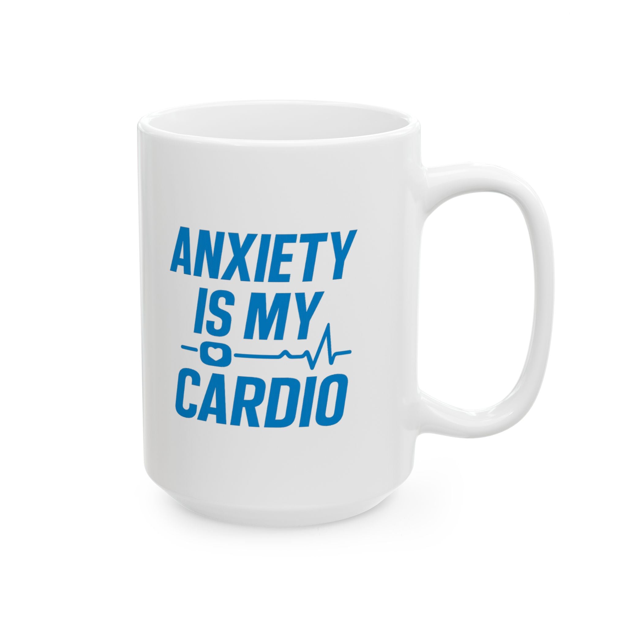 Anxiety Is My Cardio Coffee Mug | Unique Gift | Ceramic Mug