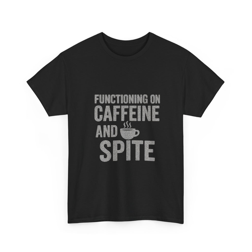 Functioning On Caffeine And Spite T-Shirt | Unique Gift | Graphic Tee