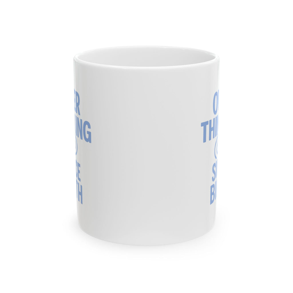 Anxiety Club Member Overthinking Since Birth Coffee Mug | Unique Gift | Ceramic Mug