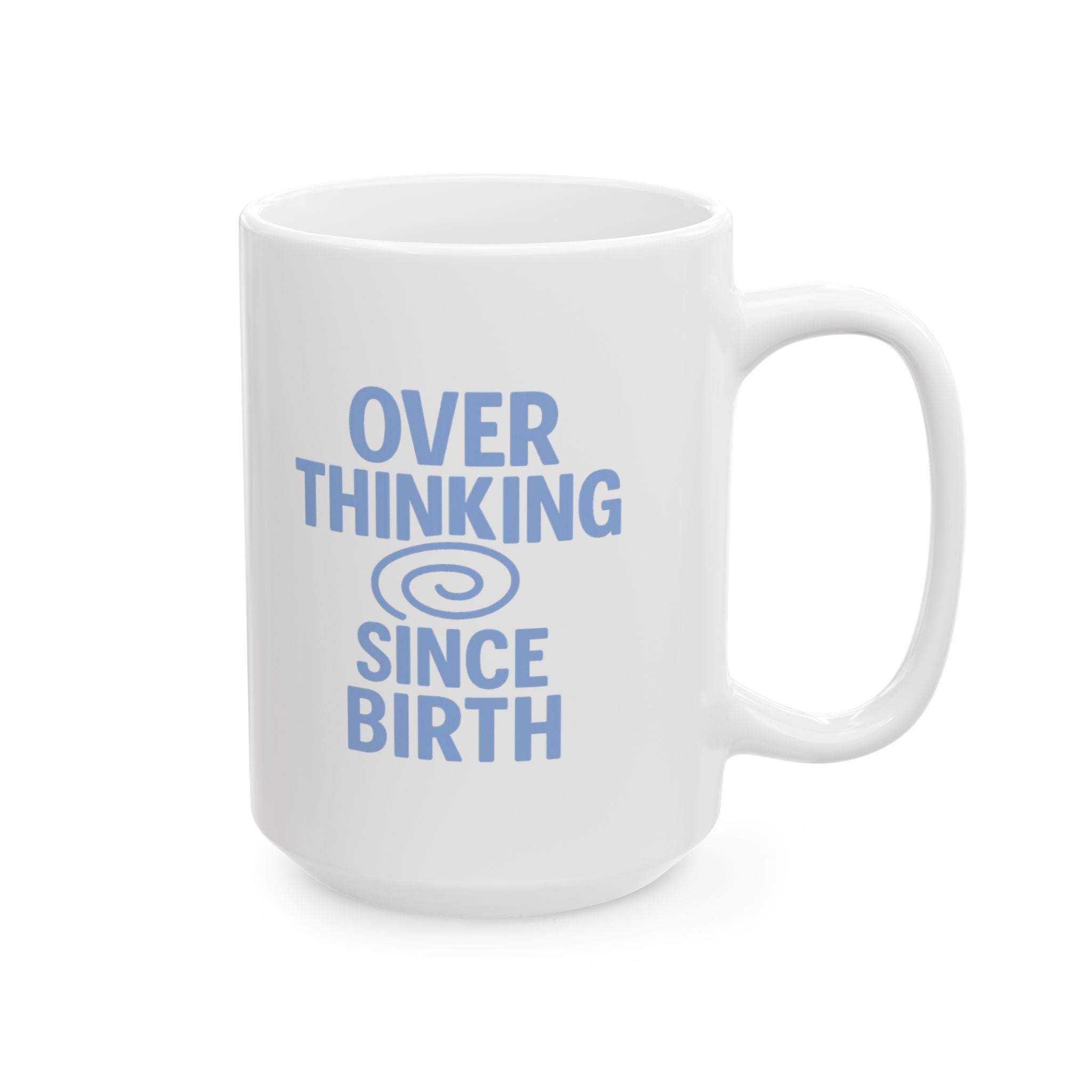 Anxiety Club Member Overthinking Since Birth Coffee Mug | Unique Gift | Ceramic Mug