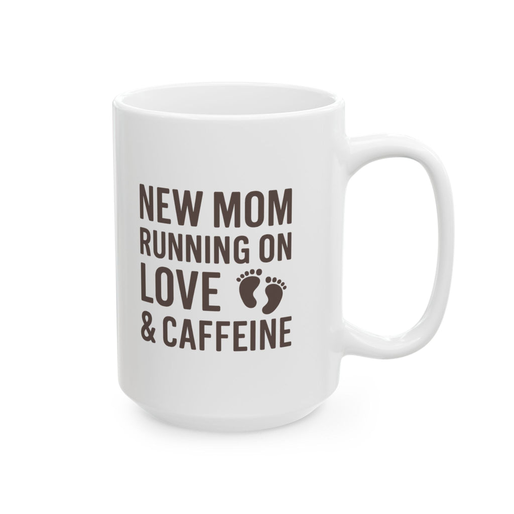 New Mom Running On Love And Caffeine Coffee Mug | Gift for Mom | Ceramic Mug