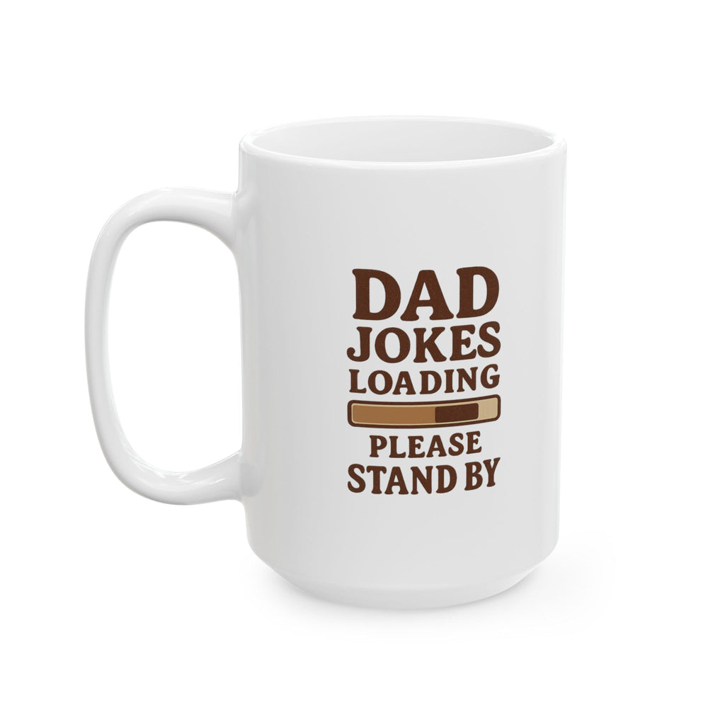Dad Jokes Loading Please Stand By Coffee Mug | Gift for Dad | Ceramic Mug