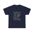 Rock Climber Send It Or Bail Trying T-Shirt | Unique Gift | Graphic Tee