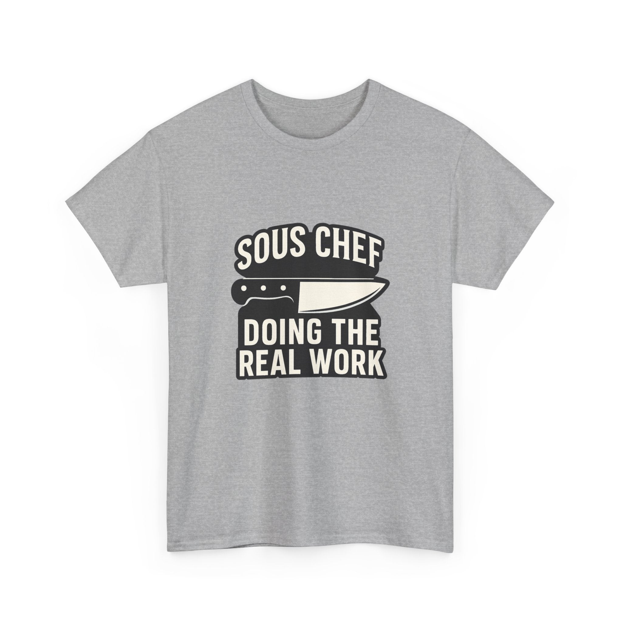 Sous Chef Doing The Real Work T-Shirt | Chef Gift | Graphic Tee