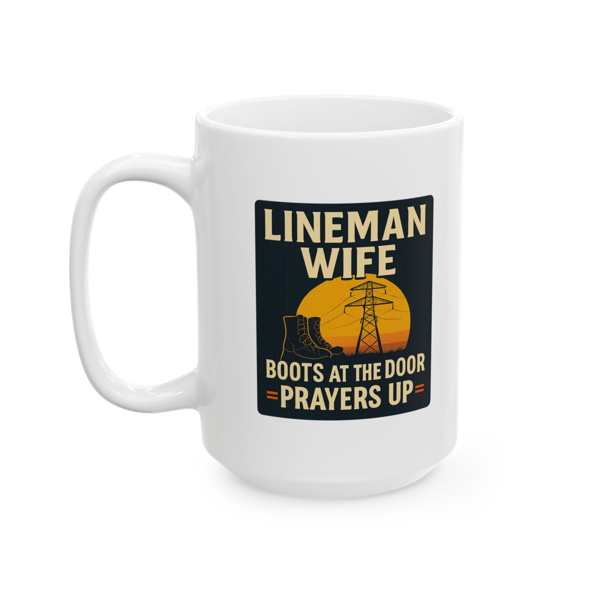 Lineman Wife Boots At The Door Prayers In The Air Ceramic Mug