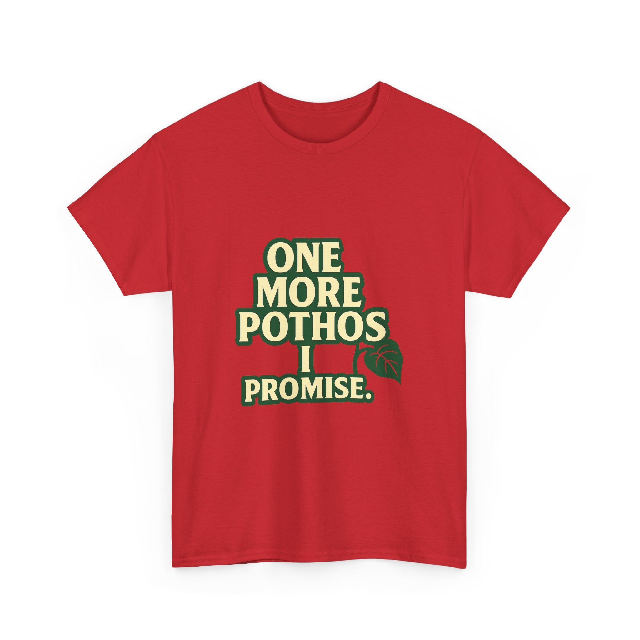 Plant Parent One More Pothos I Promise T-Shirt | Unique Gift | Graphic Tee