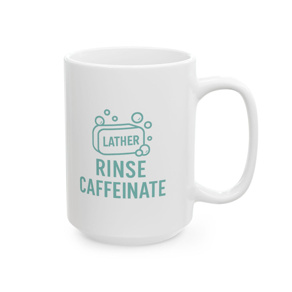 Soap Maker Lather Rinse Caffeinate Coffee Mug | Unique Gift | Ceramic Mug