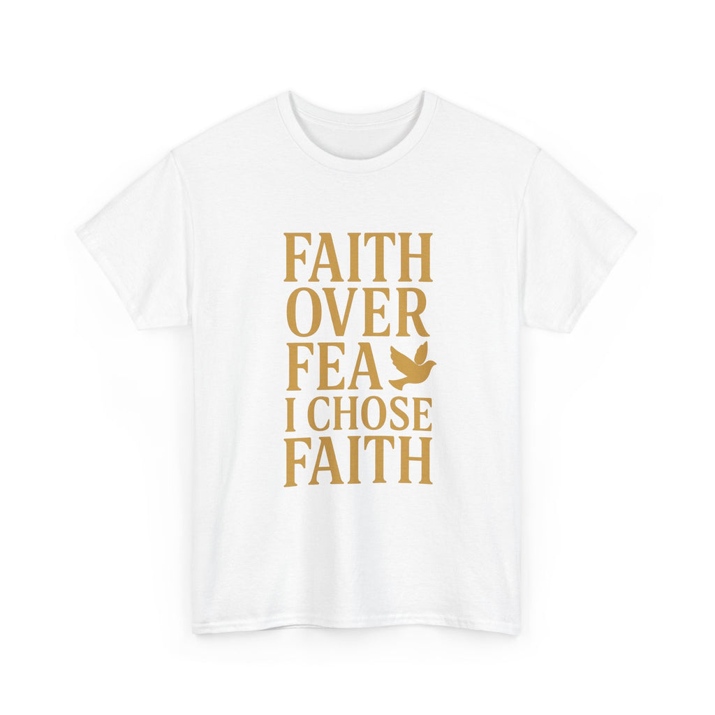 Faith Over Fear I Chose Faith T-Shirt | Unique Gift | Graphic Tee