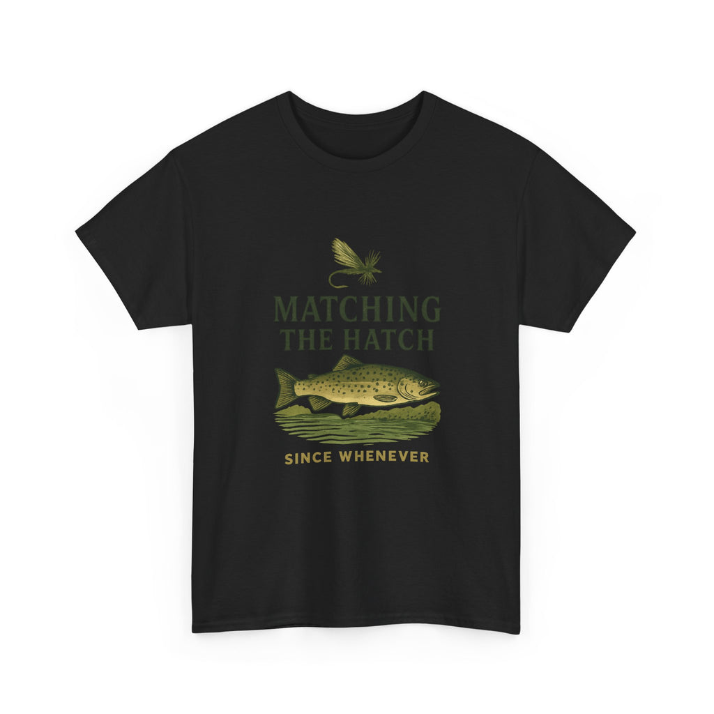Fly Fisher Matching The Hatch Since Whenever T-Shirt