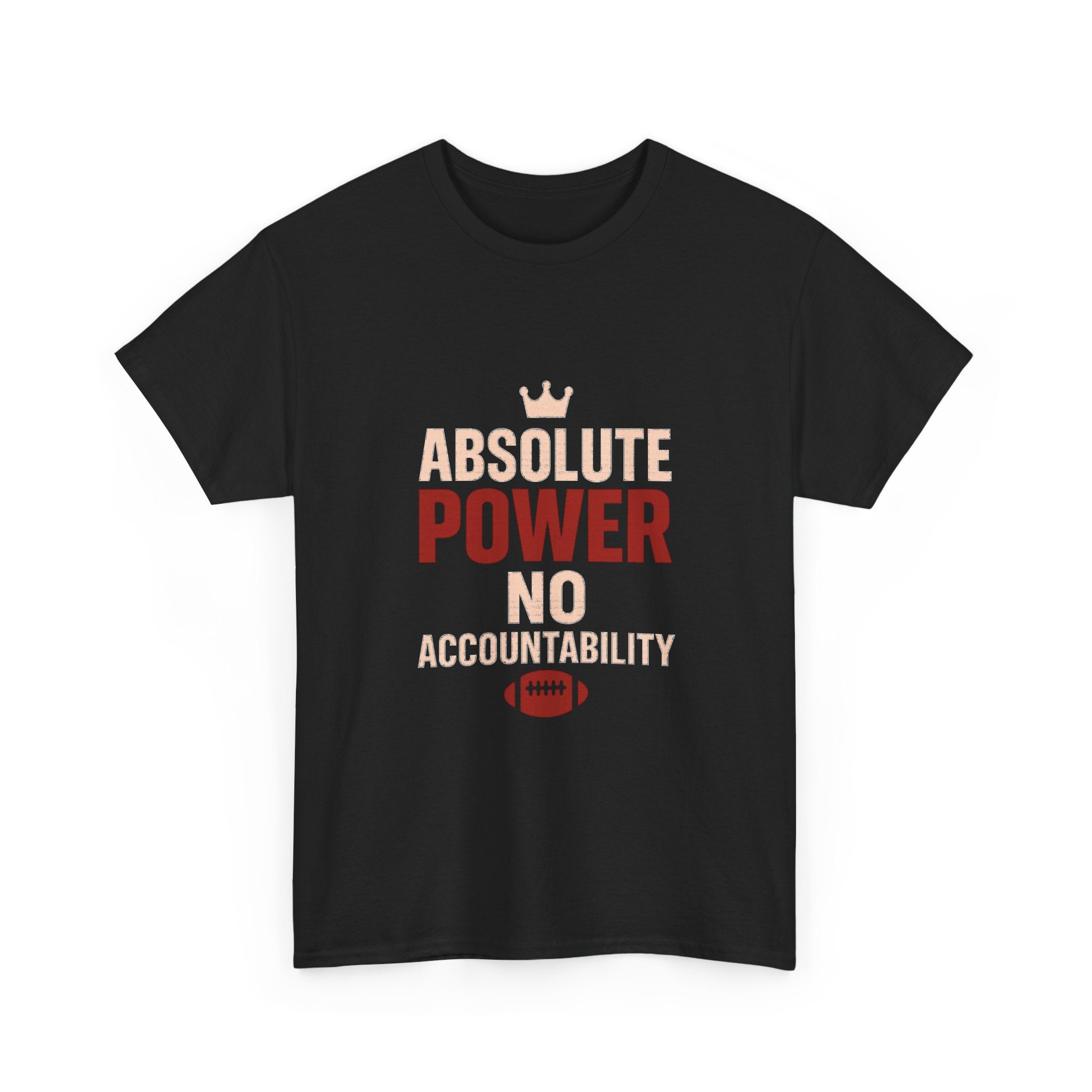 Fantasy Football Commissioner Absolute Power No Accountability T-Shirt | Unique Gift | Graphic Tee