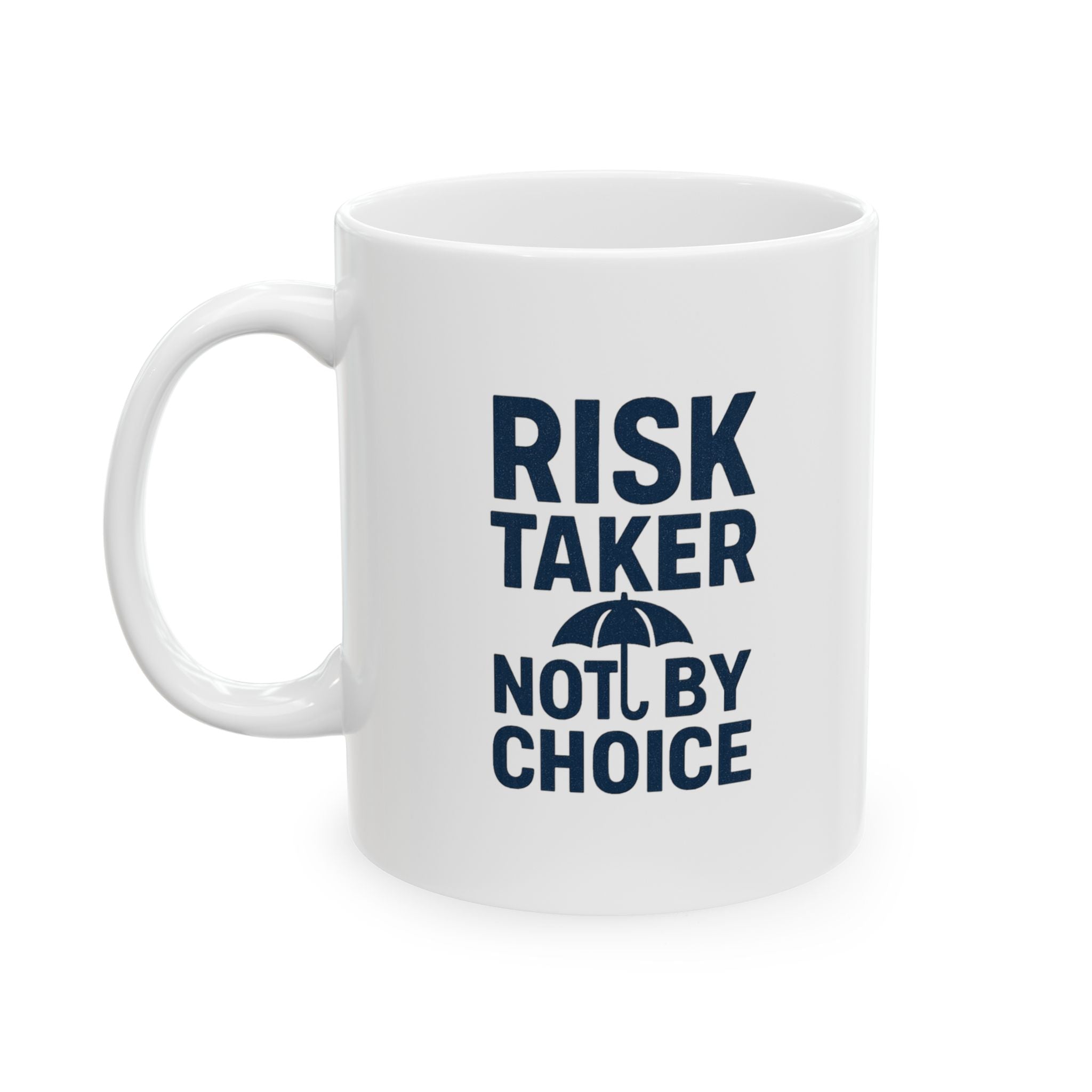 Insurance Agent Risk Taker Not By Choice Coffee Mug | Unique Gift | Ceramic Mug
