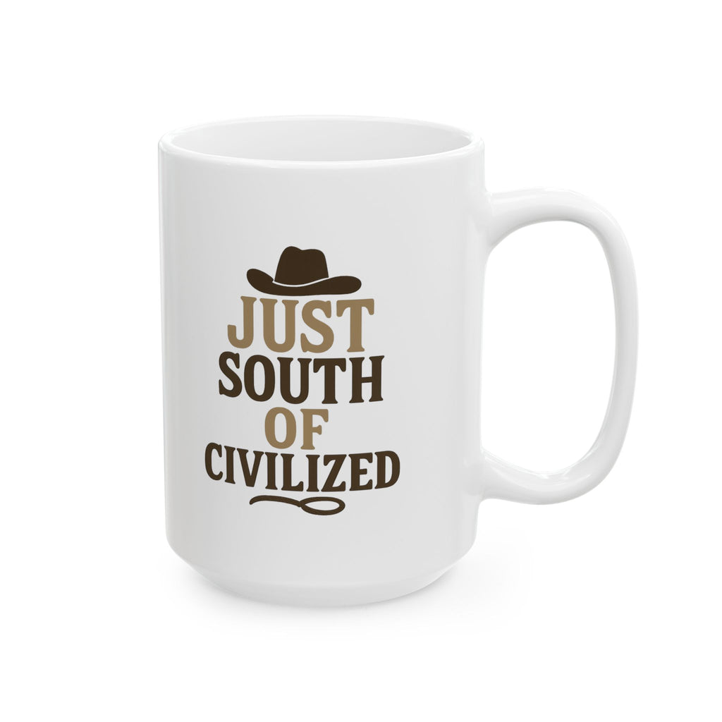 Cowboy Just South Of Civilized Coffee Mug | Unique Gift | Ceramic Mug