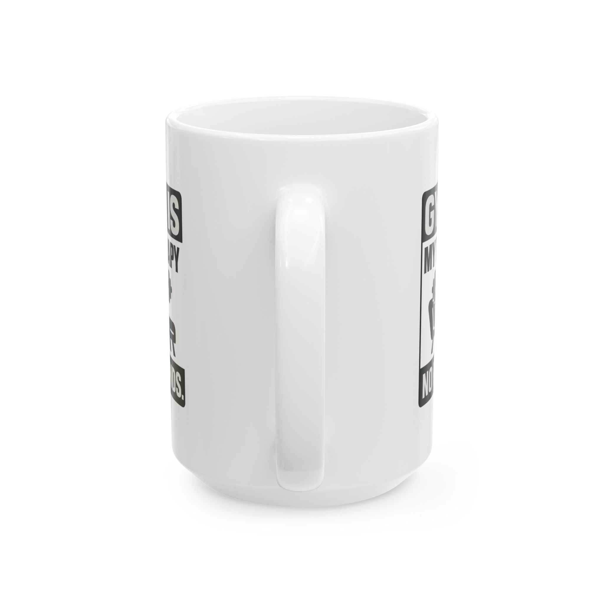 Gym Is My Therapy No Refunds Coffee Mug | Unique Gift | Ceramic Mug