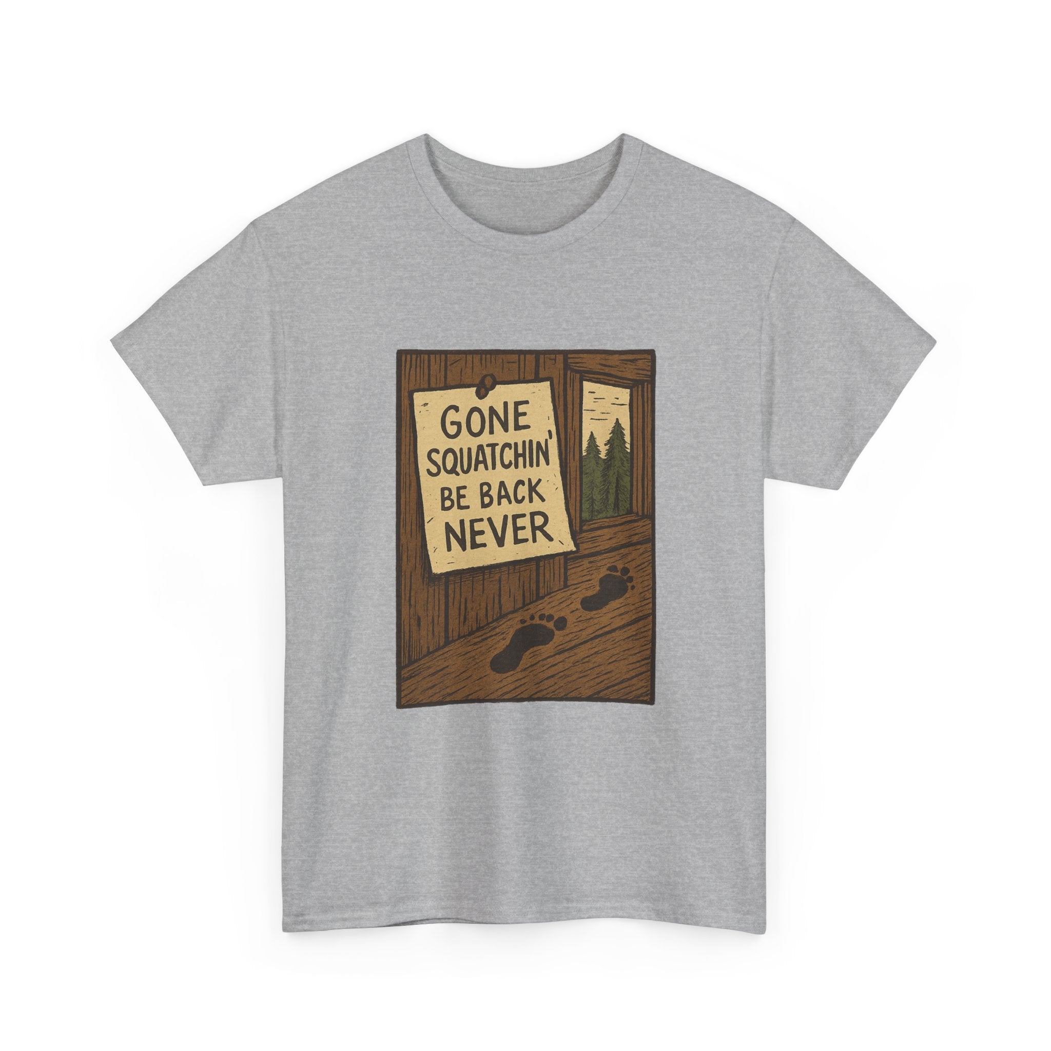 Gone Squatchin Be Back Never T-Shirt | Unique Gift | Graphic Tee