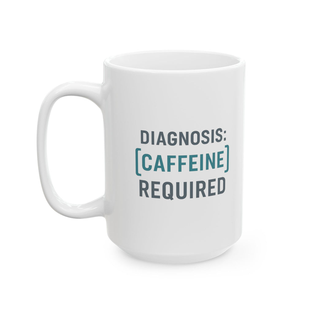 Medical Coder Diagnosis Caffeine Required Coffee Mug | Unique Gift | Ceramic Mug