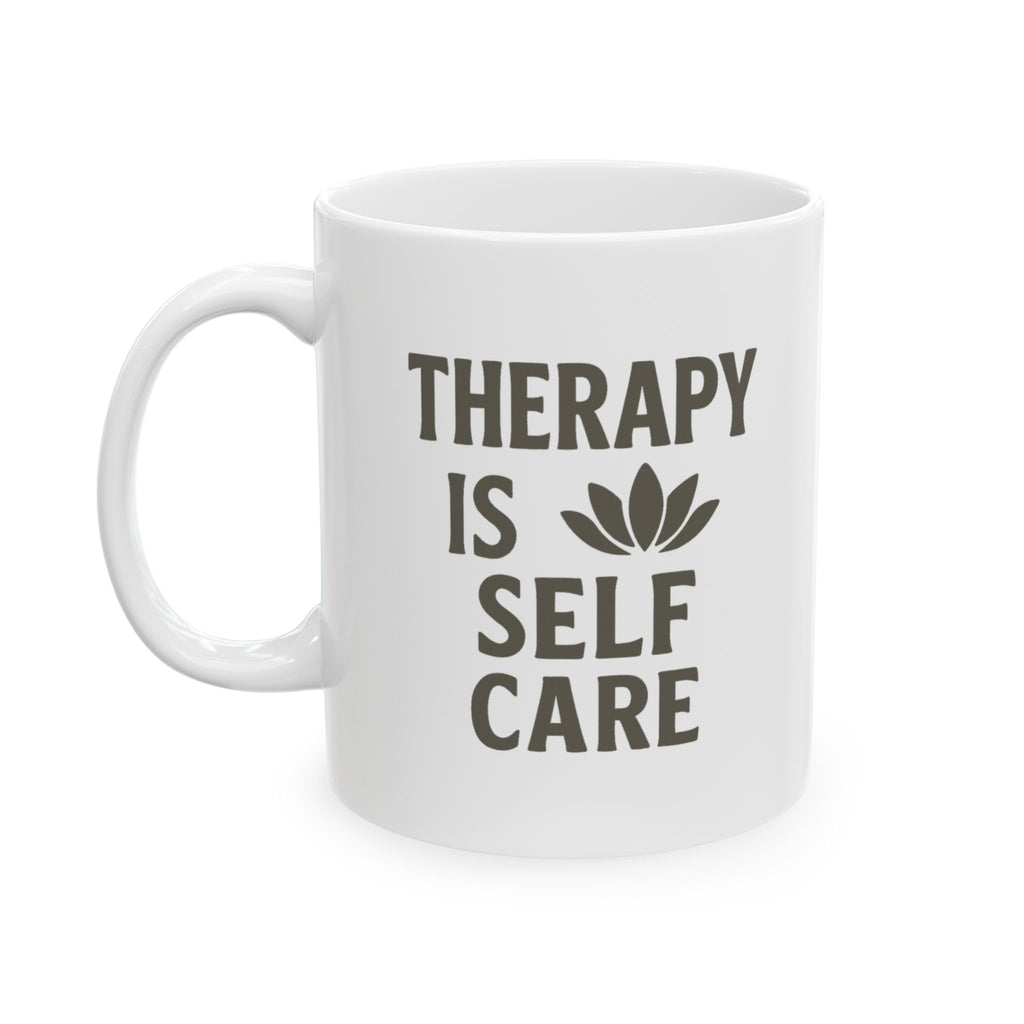 Therapy Is Self Care And So Is This Coffee Coffee Mug | Coffee Lover Gift | Ceramic Mug
