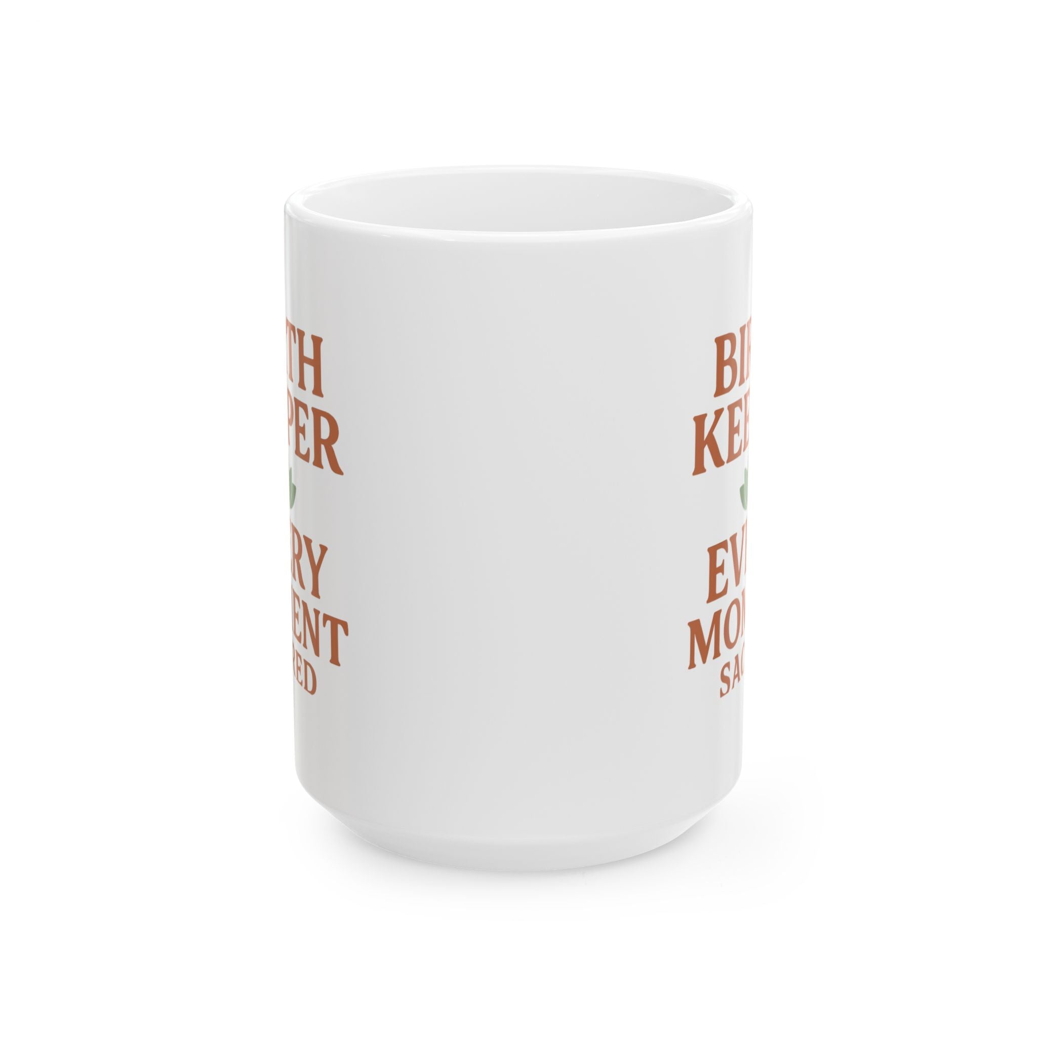 Doula Birth Keeper Every Moment Sacred Coffee Mug | Gift for Mom | Ceramic Mug