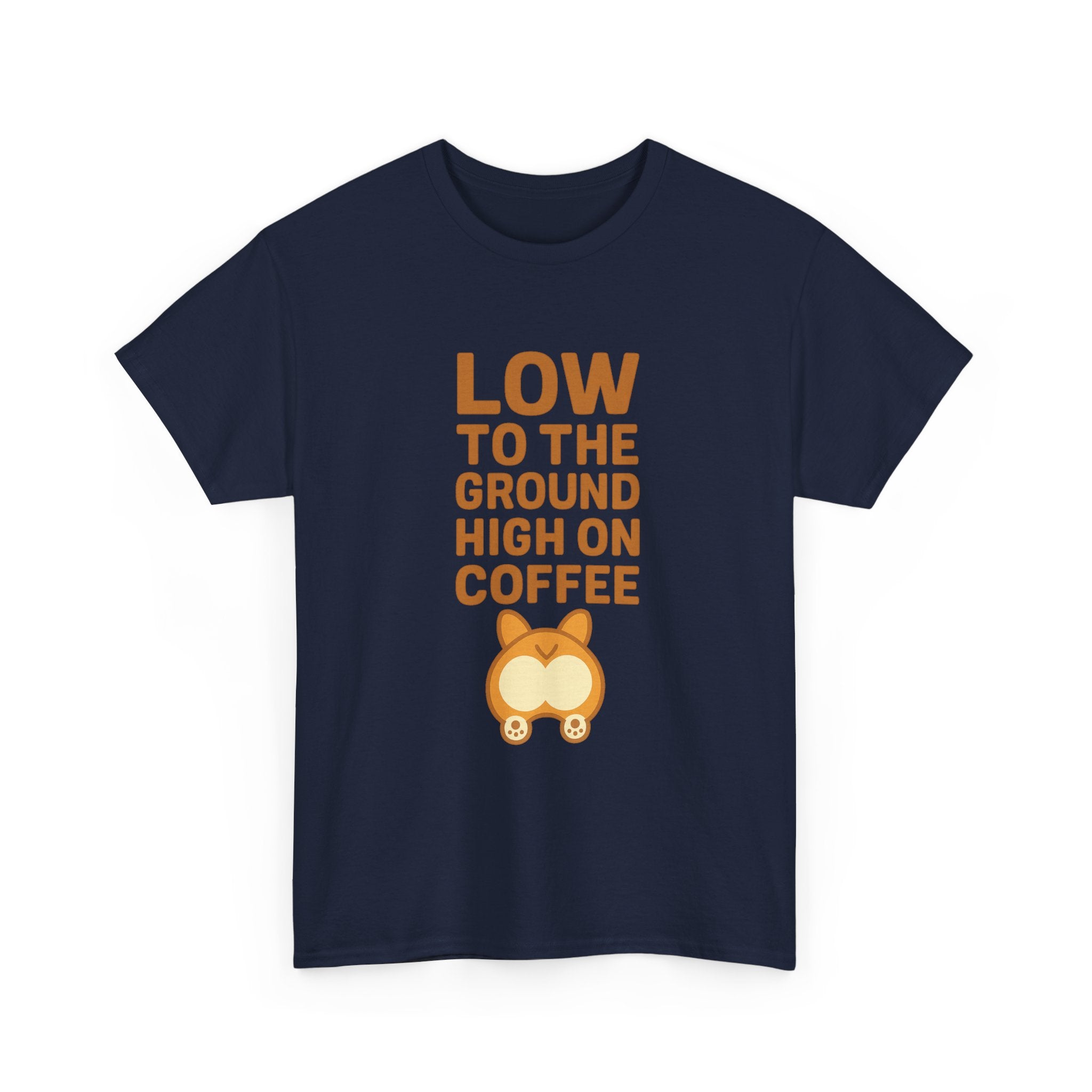 Corgi Dad Low To The Ground High On Coffee T-Shirt | Gift for Dad | Graphic Tee