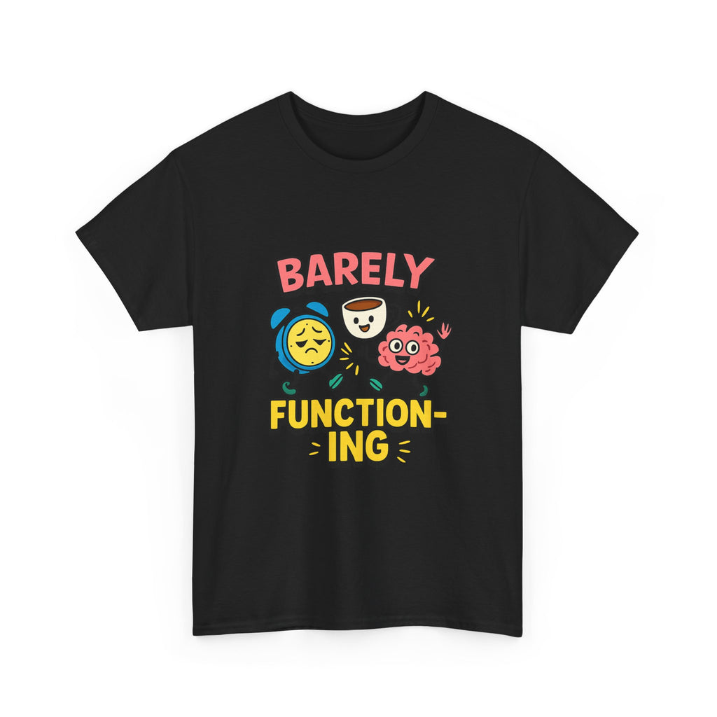 Barely Functioning Highly Caffeinated T-Shirt | Funny Survival Gift | Graphic Tee