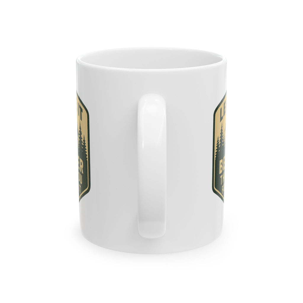 Park Ranger Leave It Better Than You Found It Coffee Mug | Unique Gift | Ceramic Mug