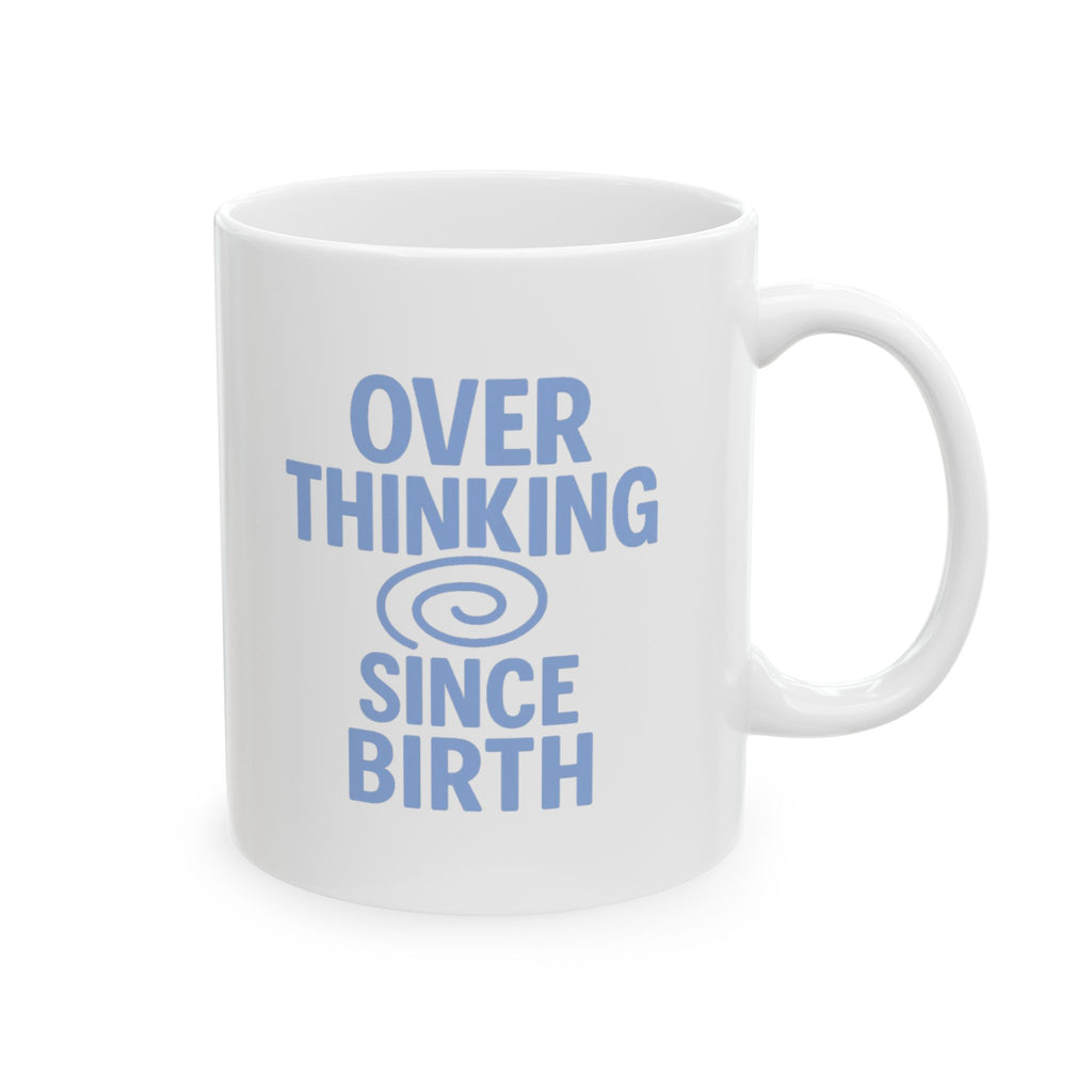 Anxiety Club Member Overthinking Since Birth Coffee Mug | Unique Gift | Ceramic Mug
