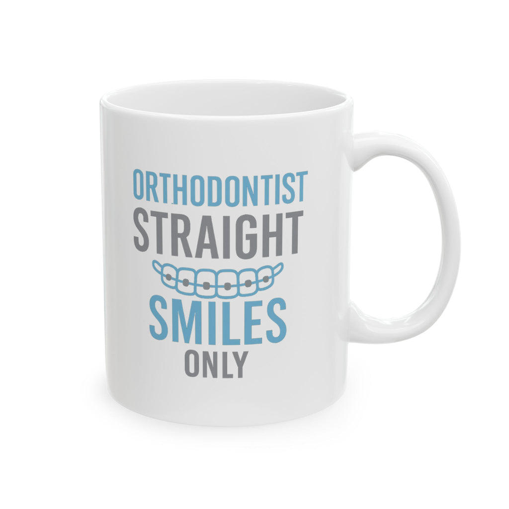Orthodontist Straightening Smiles One Bracket At A Time Coffee Mug | Unique Gift | Ceramic Mug