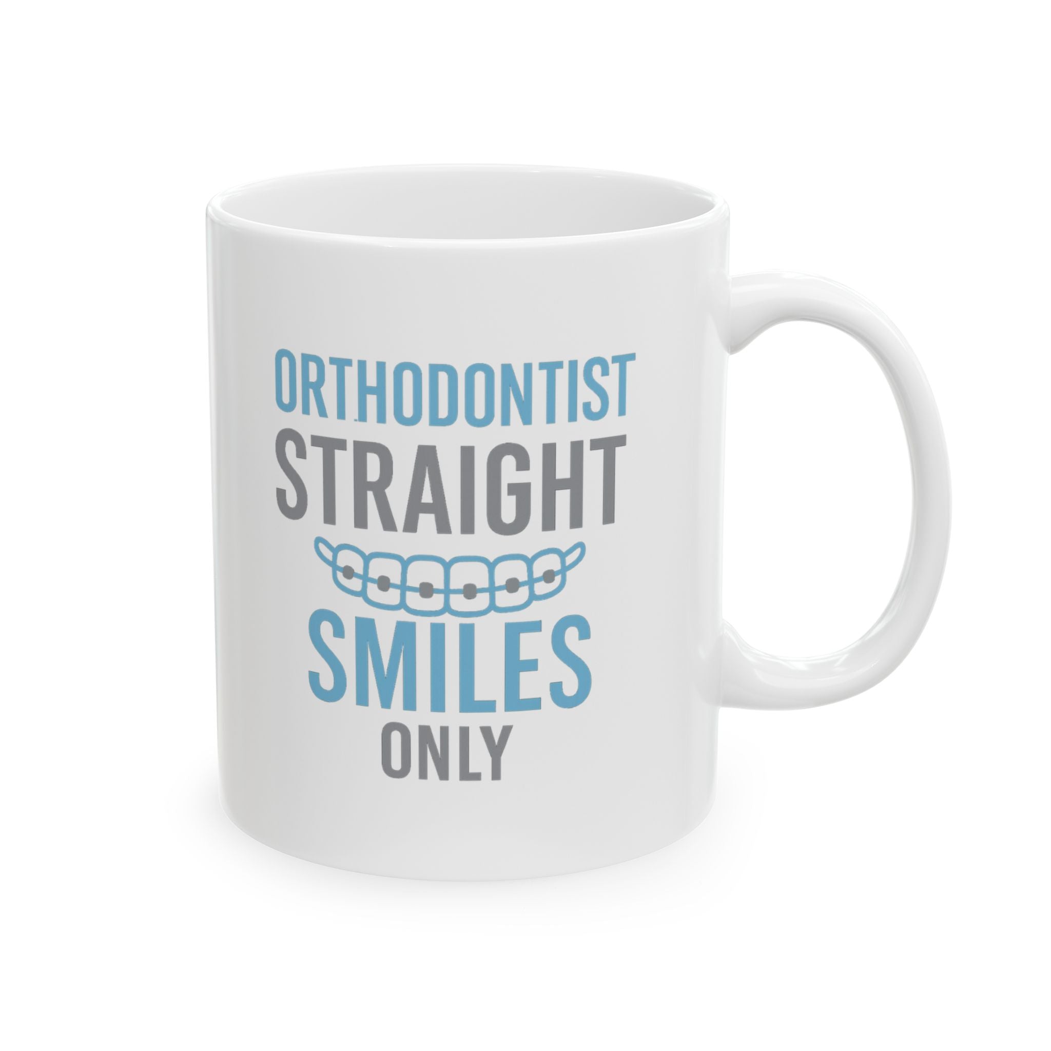 Orthodontist Straightening Smiles One Bracket At A Time Coffee Mug | Unique Gift | Ceramic Mug