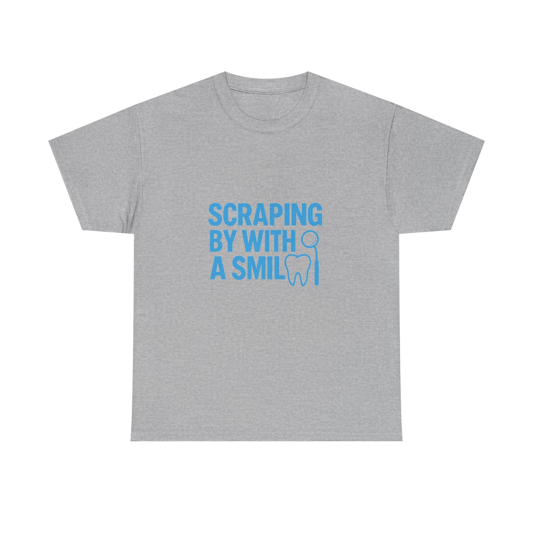 Dental Hygienist Scraping By With A Smile T-Shirt | Unique Gift | Graphic Tee
