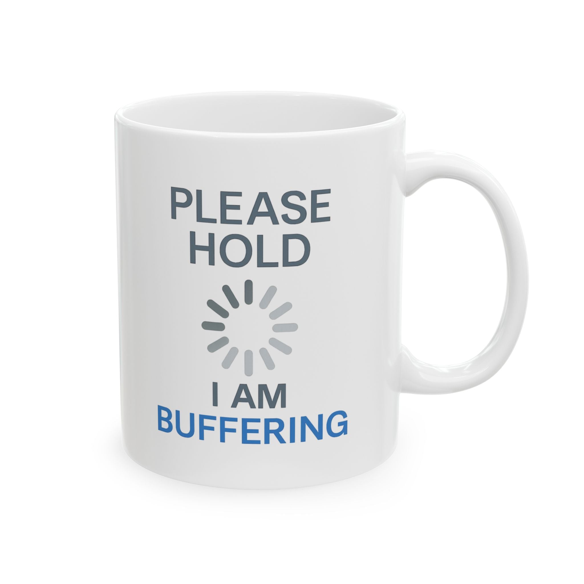 Please Hold I Am Buffering Coffee Mug | Unique Gift | Ceramic Mug