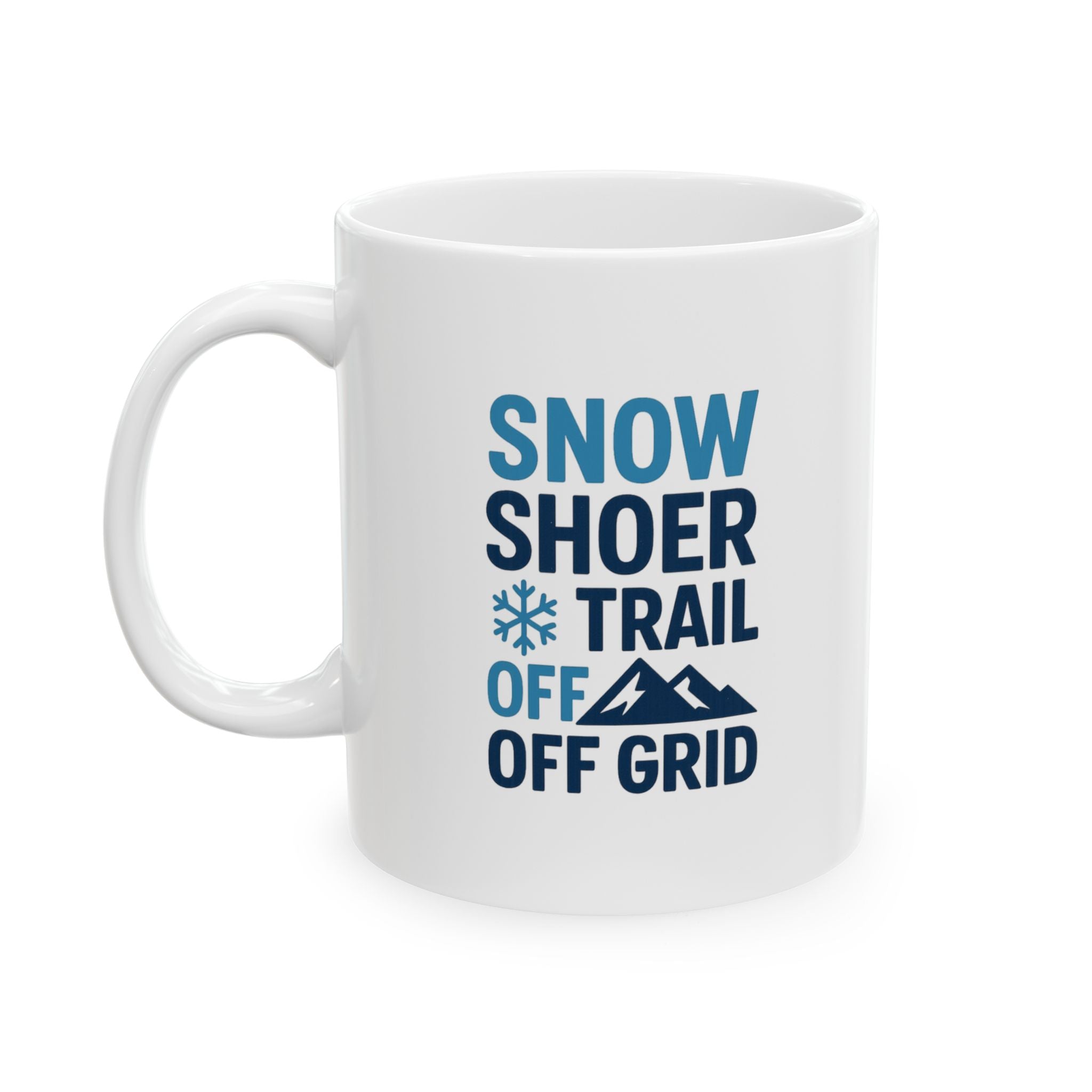 Snowshoer Off Trail Off Grid Fully Awake Coffee Mug | Unique Gift | Ceramic Mug