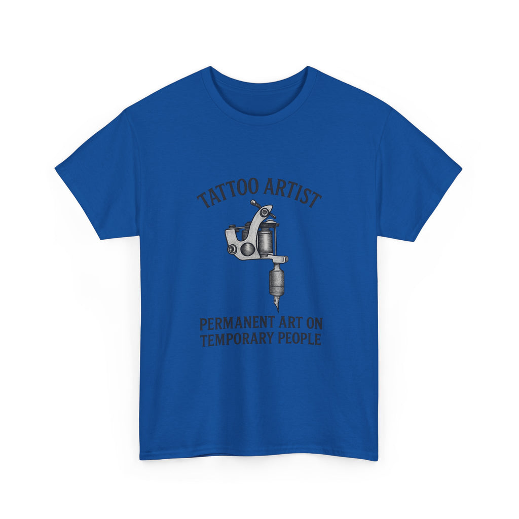 Tattoo Artist Permanent Art On Temporary People T-Shirt | Unique Gift | Graphic Tee