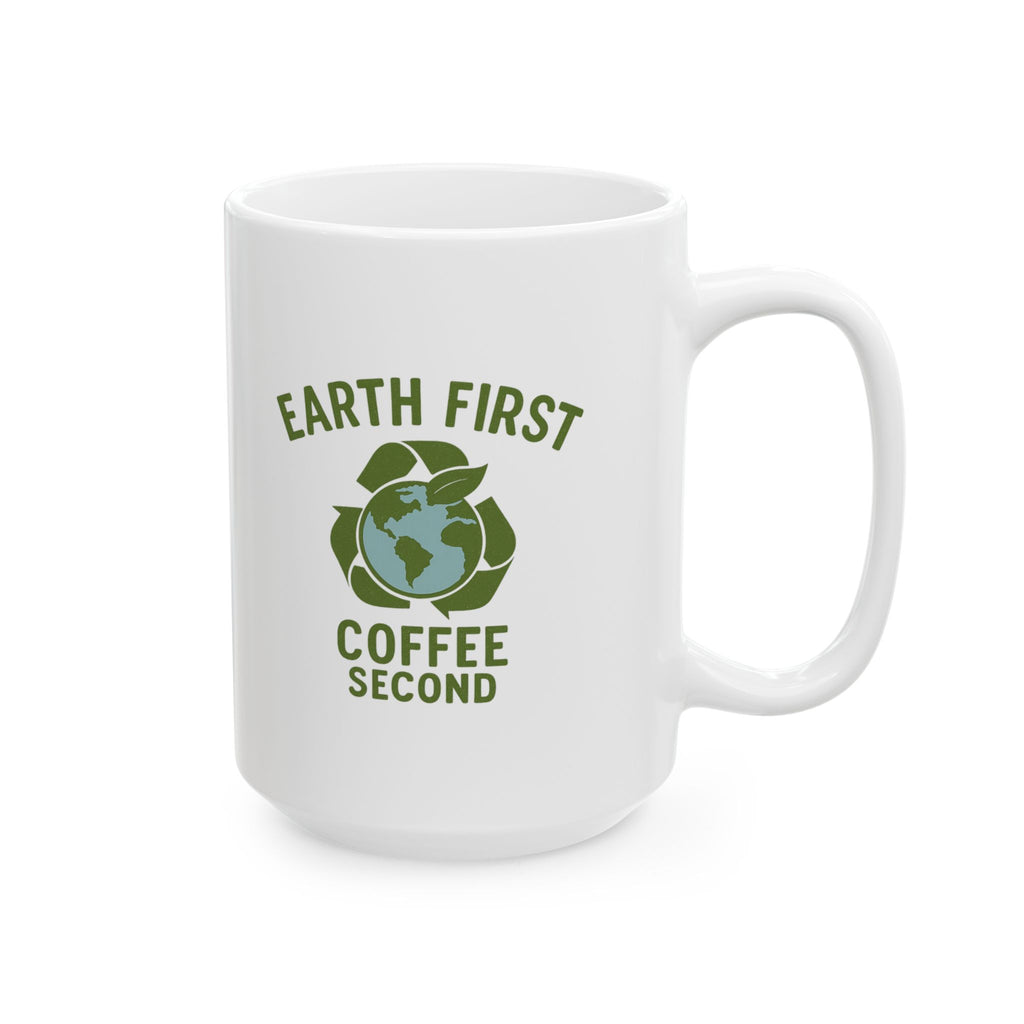 Environmental Scientist Earth First Coffee Second Coffee Mug | Coffee Lover Gift | Ceramic Mug