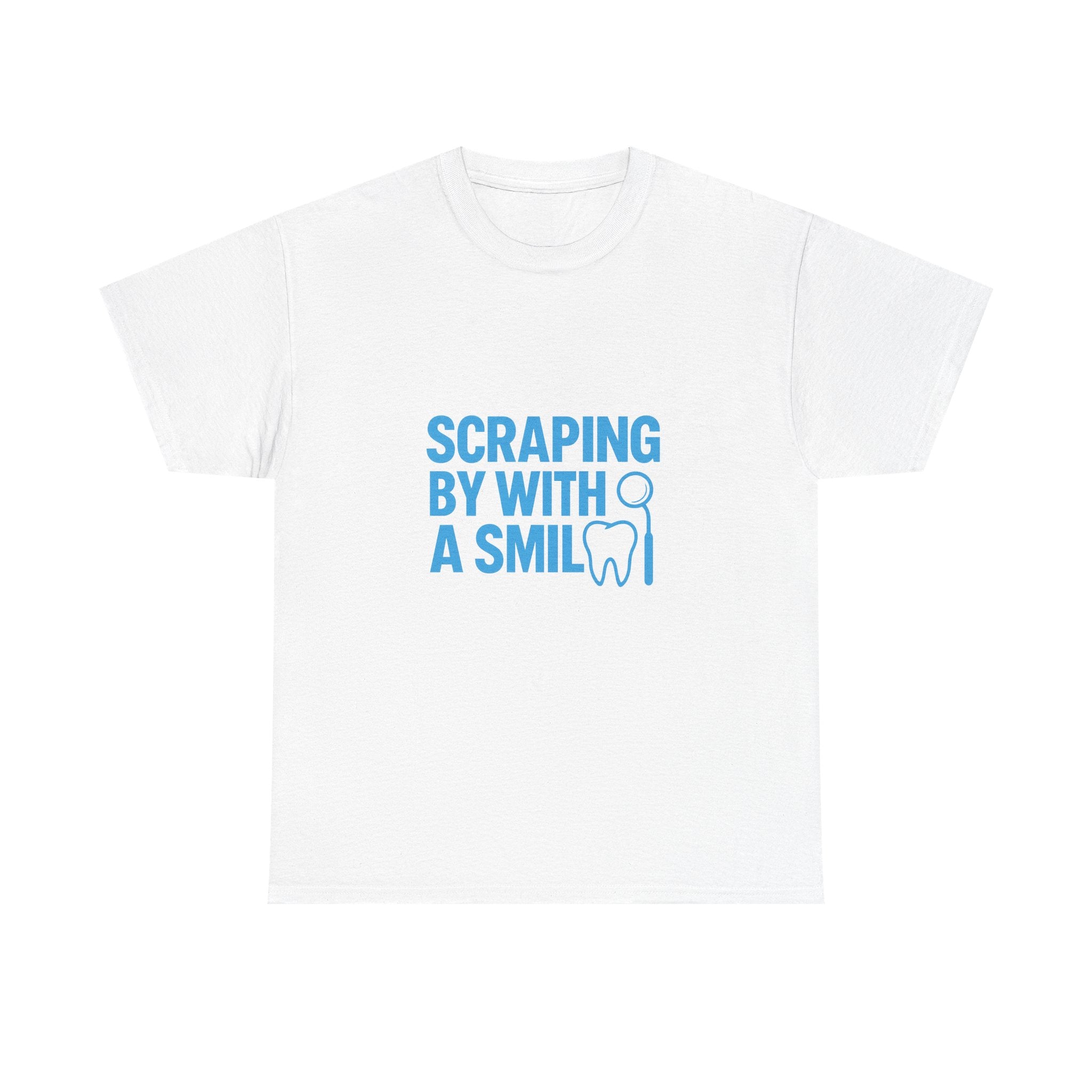 Dental Hygienist Scraping By With A Smile T-Shirt | Unique Gift | Graphic Tee