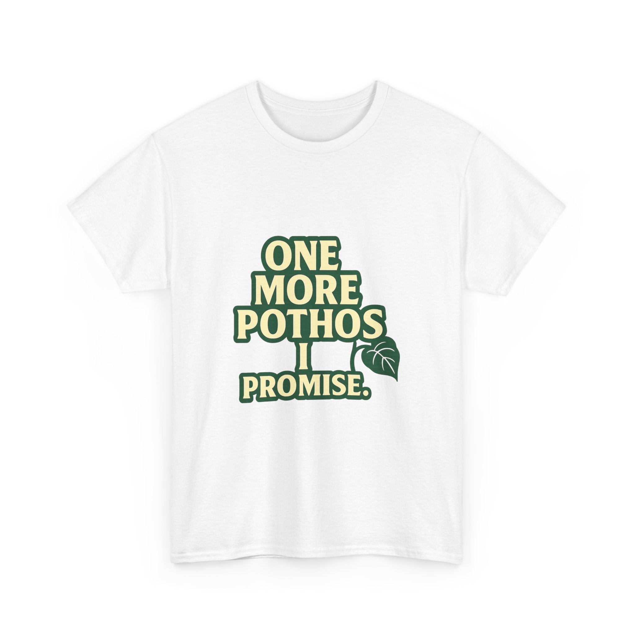 Plant Parent One More Pothos I Promise T-Shirt | Unique Gift | Graphic Tee