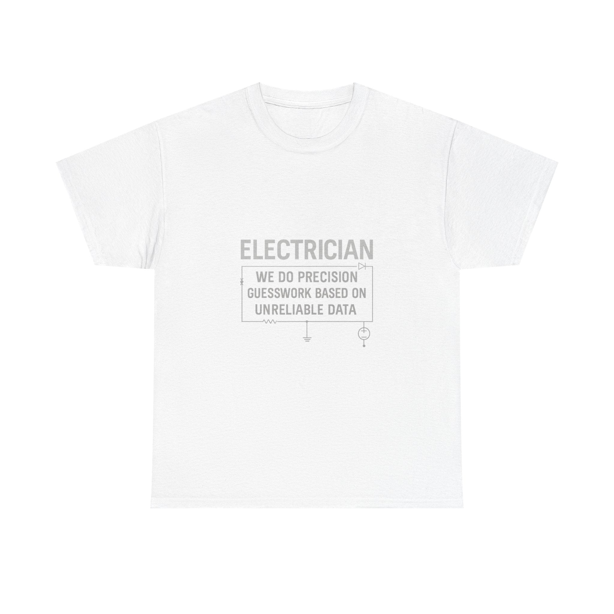 Electrician We Do Precision Guesswork T-Shirt | Unique Gift | Graphic Tee