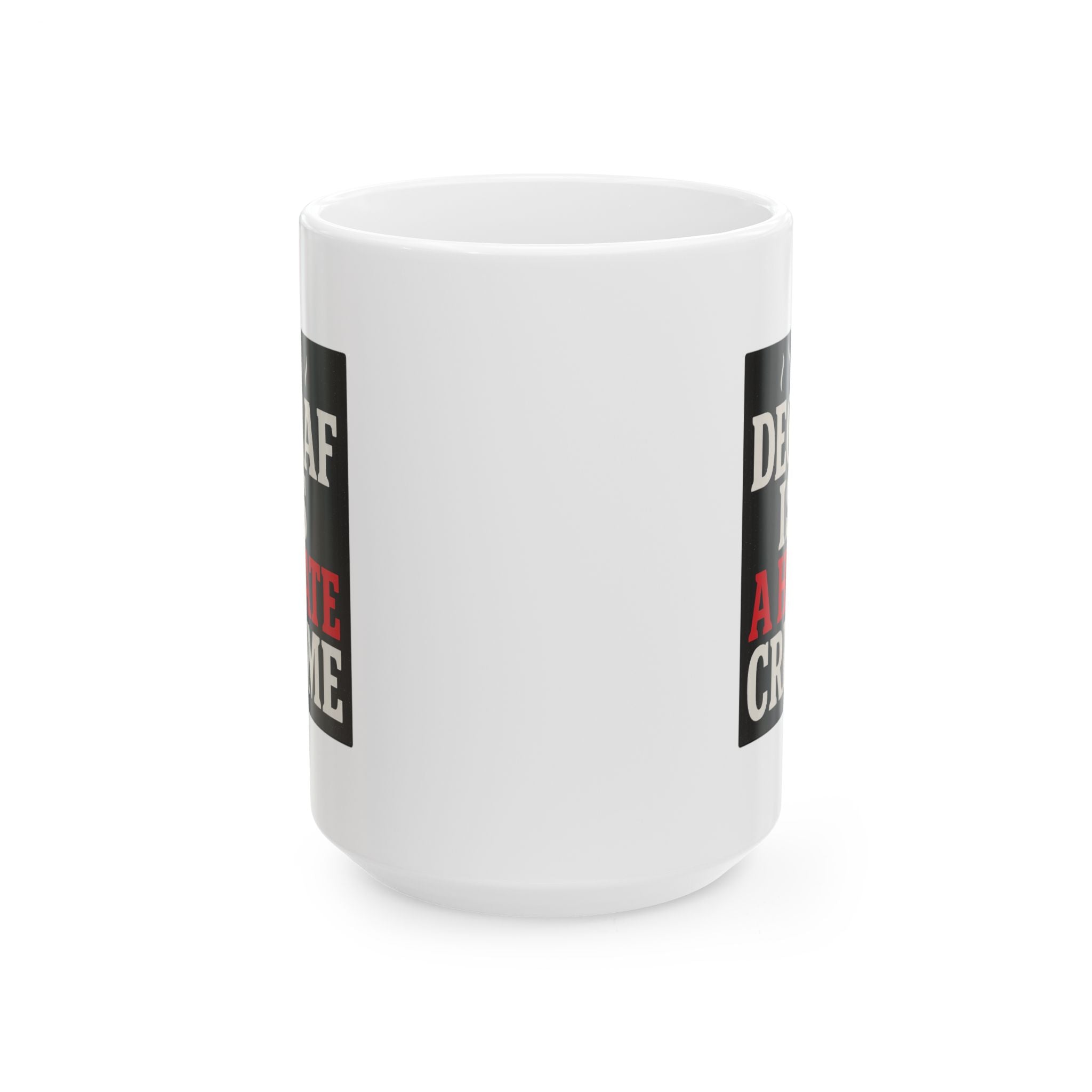 Decaf Is A Hate Crime Coffee Mug | Unique Gift | Ceramic Mug