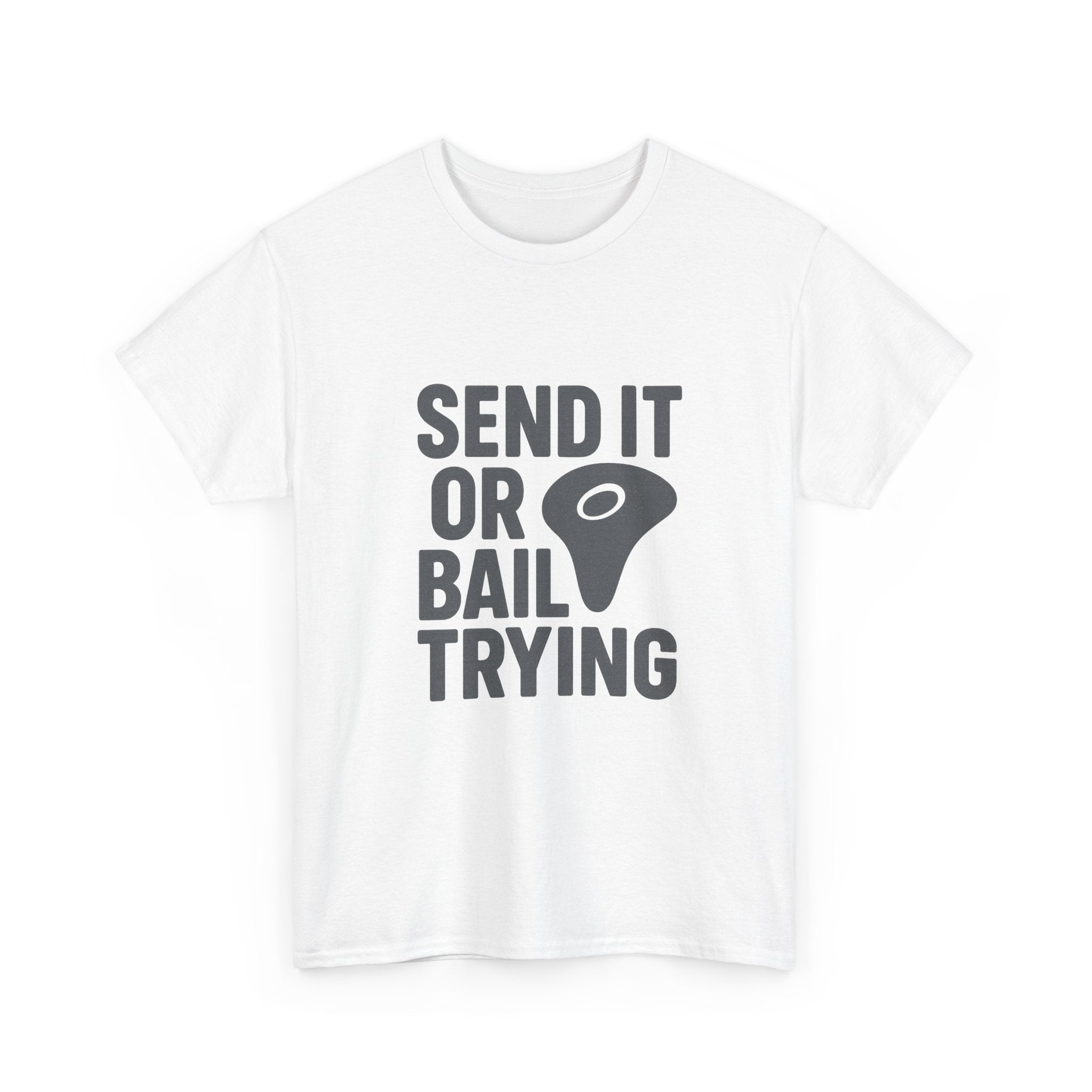 Rock Climber Send It Or Bail Trying T-Shirt | Unique Gift | Graphic Tee